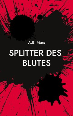 Splitter des Blutes (eBook, ePUB) - Mars, A. B.