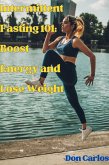 Intermittent Fasting 101: Boost Energy and Lose Weight (eBook, ePUB)