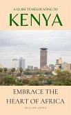 A Guide to Relocating to Kenya: Embrace the Heart of Africa (eBook, ePUB)