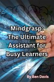Mindgrasp: The Ultimate Assistant for Busy Learners (eBook, ePUB)