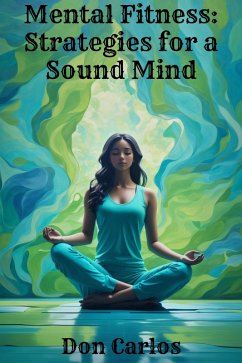 Mental Fitness: Strategies for a Sound Mind (eBook, ePUB) - Carlos, Don