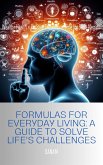 Formulas for Everyday Living: A Guide to Solve Life's Challenges (eBook, ePUB) Formulas for Everyday Living: A Guide to Solve Life's Challenges (eBook, ePUB)