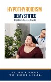 Hypothyroidism Demystified: Doctor's Secret Guide (eBook, ePUB)