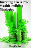 Investing Like a Pro: Wealth-Building Strategies (eBook, ePUB)