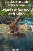 Holistic Health Revolution: Wellness for Body and Mind (eBook, ePUB)