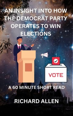 An Insight into How the Democrat Party Operates to Win Elections (Enlightenment and Success Series) (eBook, ePUB) - Allen, Richard