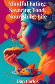 Mindful Eating: Savoring Food, Nourishing Life (eBook, ePUB)
