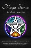 Magia blanca con los 4 elementos. Prácticas esotéricas con fuego, agua, aire y tierra. (eBook, ePUB) Magia blanca con los 4 elementos. Prácticas esotéricas con fuego, agua, aire y tierra. (eBook, ePUB)