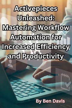 Cover Activepieces Unleashed: Mastering Workflow Automation for Increased Efficiency and Productivity (eBook, ePUB)