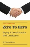 Zero To Hero: Buying A Dental Practice With Confidence (eBook, ePUB)