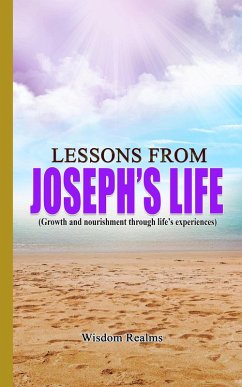 Lessons From Joseph's Life (Growth and Nourishment Through Life's Experiences) (eBook, ePUB) - Realms, Wisdom