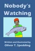 Nobody's Watching (Children's Picture Books, #16) (eBook, ePUB) Nobody's Watching (Children's Picture Books, #16) (eBook, ePUB)