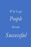 Why Lazy People Become Successful (eBook, ePUB)