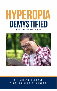 Hyperopia Demystified: Doctor's Secret Guide (eBook, ePUB) - Kashyap, Ankita; Sharma, Krishna N.