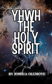 Yhwh The Holy Spirit (eBook, ePUB)