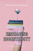 Embracing Eccentricity: Celebrating the Weird and Wonderful (eBook, ePUB)