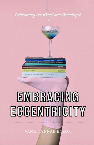 Embracing Eccentricity: Celebrating the Weird and Wonderful (eBook, ePUB) Embracing Eccentricity: Celebrating the Weird and Wonderful (eBook, ePUB)