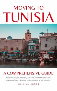 Cover Moving to Tunisia: A Comprehensive Guide (eBook, ePUB)