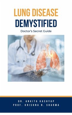 Lung Diseases Demystified: Doctor's Secret Guide (eBook, ePUB) - Kashyap, Ankita; Sharma, Krishna N.