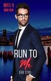 Run To Me (Hotel D, #9) (eBook, ePUB) Run To Me (Hotel D, #9) (eBook, ePUB)