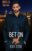 Bet On Me (Hotel D, #3) (eBook, ePUB) Bet On Me (Hotel D, #3) (eBook, ePUB)