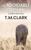 The Avoidable Orphan: a Child of Africa Story (eBook, ePUB) The Avoidable Orphan: a Child of Africa Story (eBook, ePUB)