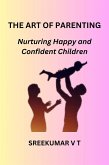 The Art of Parenting: Nurturing Happy and Confident Children (eBook, ePUB)
