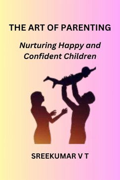 Cover The Art of Parenting: Nurturing Happy and Confident Children (eBook, ePUB)
