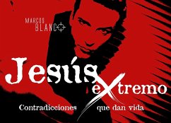 Jesús extremo (eBook, ePUB) - Blanco, Marcos