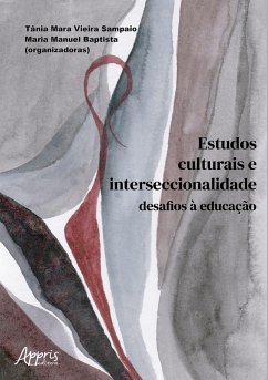 Estudos Culturais e Interseccionalidade: Desafios à Educação (eBook, ePUB) - Sampaio, Tânia Mara Vieira; Baptista, Maria Manuel