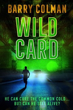 Wild Card: He Can Cure The Common Cold - But Can He Stay Alive? (eBook, ePUB) - Colman, Barry
