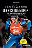 Dominik Windisch - Der richtige Moment (eBook, ePUB) Dominik Windisch - Der richtige Moment (eBook, ePUB)