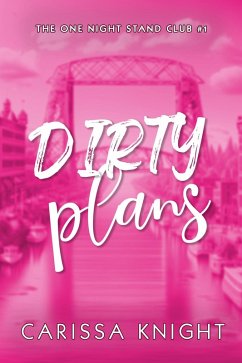 Dirty Plans (The One Night Stand Club, #1) (eBook, ePUB) - Knight, Carissa