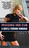 Pegging Her Cub: A Gentle Femdom Romance (Girls On Top, #2) (eBook, ePUB)