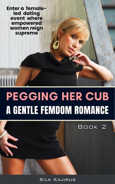 Pegging Her Cub: A Gentle Femdom Romance (Girls On Top, #2) (eBook, ePUB) Pegging Her Cub: A Gentle Femdom Romance (Girls On Top, #2) (eBook, ePUB)