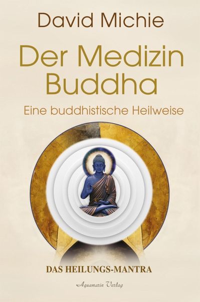 Der Medizin-Buddha - Eine buddhistische Heilweise Der Medizin-Buddha - Eine buddhistische Heilweise