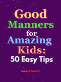 Good Manners for Amazing Kids: 50 Easy Tips (eBook, ePUB)