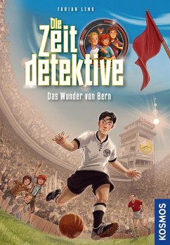 Das Wunder von Bern / Die Zeitdetektive Bd.3 - Lenk, Fabian