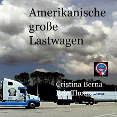 Amerikanische große Lastwagen - Berna, Cristina;Thomsen, Eric