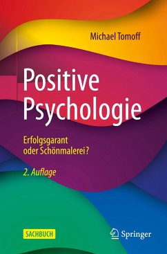 Positive Psychologie - Erfolgsgarant oder Schönmalerei? - Tomoff, Michael