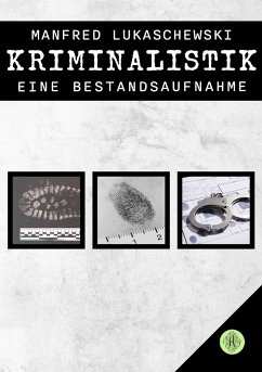 Kriminalistik - eine Bestandsaufnahme - Lukaschewski, Manfred