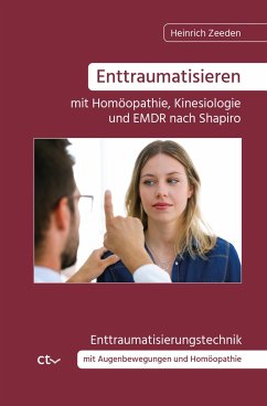Enttraumatisieren ¿mit Homöopathie, Kinesiologie und EMDR nach Shapiro - Zeeden, Heinrich