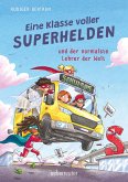 Eine Klasse voller Superhelden und der normalste Lehrer der Welt (Eine Klasse voller Superhelden, Bd. 1)