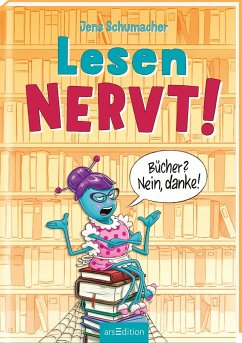 Lesen NERVT! - Bücher? Nein, danke! (Lesen nervt! 1) - Schumacher, Jens