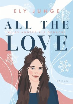 All the Love ¿ Alles anders als gedacht - Junge, Ely