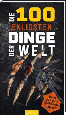 Die 100 ekligsten Dinge der Welt - Claybourne, Anna