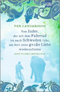 Vom Inder, der mit dem Fahrrad bis nach Schweden fuhr um dort seine große Liebe wiederzufinden - Andersson, Per J.