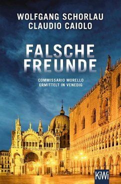 Falsche Freunde / Ein Fall für Commissario Morello Bd.3 - Schorlau, Wolfgang;Caiolo, Claudio