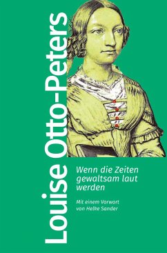 Wenn die Zeiten gewaltsam laut werden - Otto-Peters, Louise