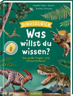 Was willst du wissen? Das große Fragen- und Antwortenbuch - Dinosaurier - Huber-Janisch, Angelika